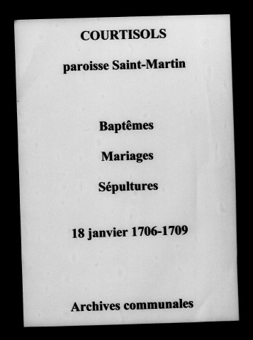 Courtisols. Saint-Martin. Baptêmes, mariages, sépultures 1706-1709