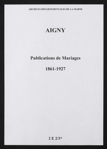 Aigny. Publications de mariage 1861-1927