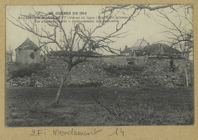 MONDEMENT-MONTGIVROUX. -39-Guerre de 1914. Château de Mondement où logea l'État-Major allemand. Vue d'ensemble après le bombardement, le 8 septembre.
Édition J. B.[vers 1918]