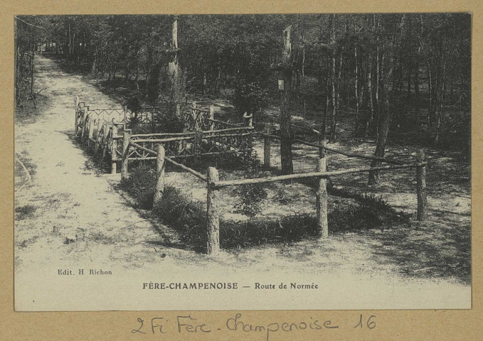 FÈRE-CHAMPENOISE. Route de Normée. Édition H. Richon (75 - Paris imp. E. Le Deley). Sans date 