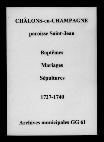 Châlons-sur-Marne. Saint-Jean. Baptêmes, mariages, sépultures 1727-1740