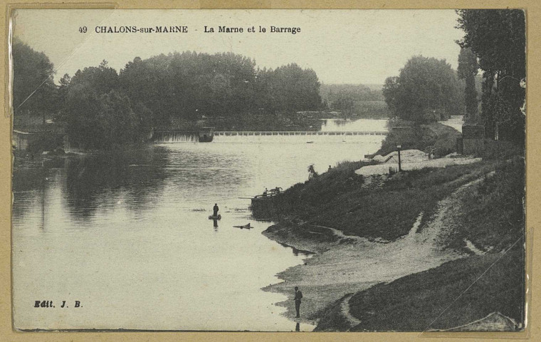 CHÂLONS-EN-CHAMPAGNE. 49- la Marne et le barrage. Château-Thierry J. Bourgogne, imp. -édit. Sans date 