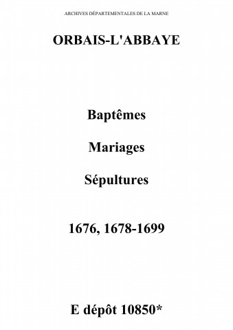 Orbais. Baptêmes, mariages, sépultures 1676, 1678-1699