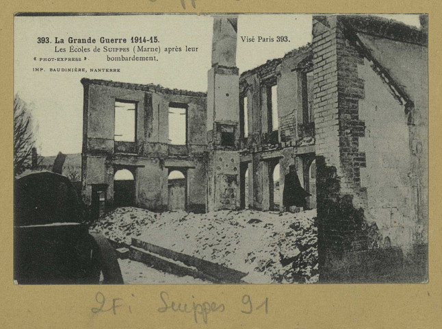 SUIPPES. -393. La Grande Guerre 1914-15. Les écoles de Suippes (Marne) après leur bombardement / Express, photographe.
(92 - NanterreBaudinière).[vers 1915]