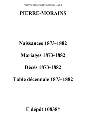 Pierre-Morains. Naissances, mariages, décès et tables décennales des naissances, mariages, décès 1873-1882