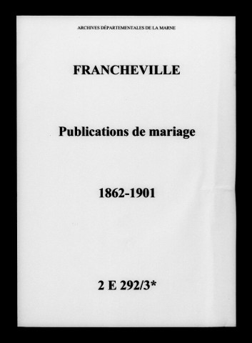 Francheville. Publications de mariage 1862-1901