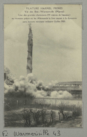WARMERIVILLE. Filature Harmel Frères. Val-des-Bois - Warmeriville (Marne). Une des grandes cheminée (44 mètres de hauteur) au moment précis où les Allemands la font sauter à la dynamite sans aucune nécessité militaire (juillet 1918).