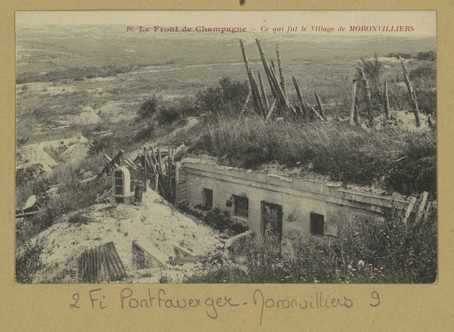 PONTFAVERGER-MORONVILLIERS. 16-Le Front de Champagne. Ce qui fut le village de Moronvilliers.
RevinÉdition F. Suchen.[vers 1920]