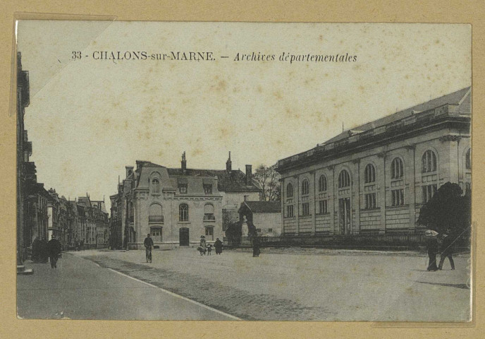 CHÂLONS-EN-CHAMPAGNE. 33- Archives départementales.