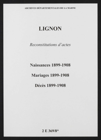 Lignon. Naissances, mariages, décès 1899-1908 (reconstitutions)