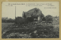 VIRGINY. -586-La Grande Guerre 1914-15. En Champagne. Église de Virginy près de Massiges. Le village est entièrement détruit / Express, photographe.
(75 - ParisPhototypie Baudinière).[vers 1915]