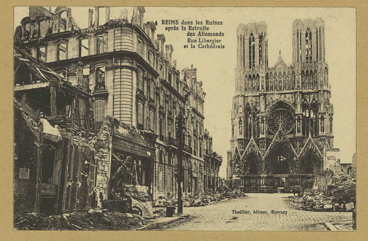 REIMS. 4. Reims dans les Ruines après la Retraite des Allemands Rue Libergier et la Cathédrale.
ReimsV. Thuillier.Sans date