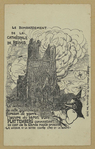 REIMS. Le Bombardement de la Cathédrale de La destruction de cette gigantesque floraison de pierre est l'Suvre du baron Von Plattemberg commandant en chef de la garde royale prussienne. La laideur et la bêtise contre l'art et la Beauté.
BéziersPetit-Strix.Sans date