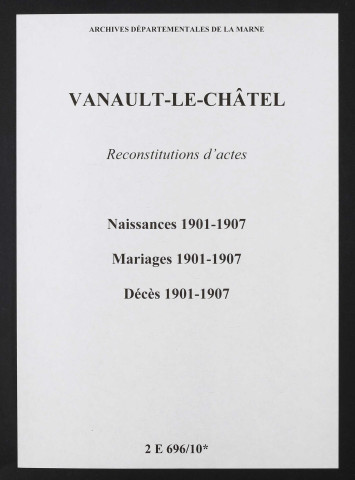 Vanault-le-Châtel. Naissances, mariages, décès 1901-1907 (reconstitutions)