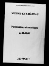 Vienne-le-Château. Publications de mariage an II-1840