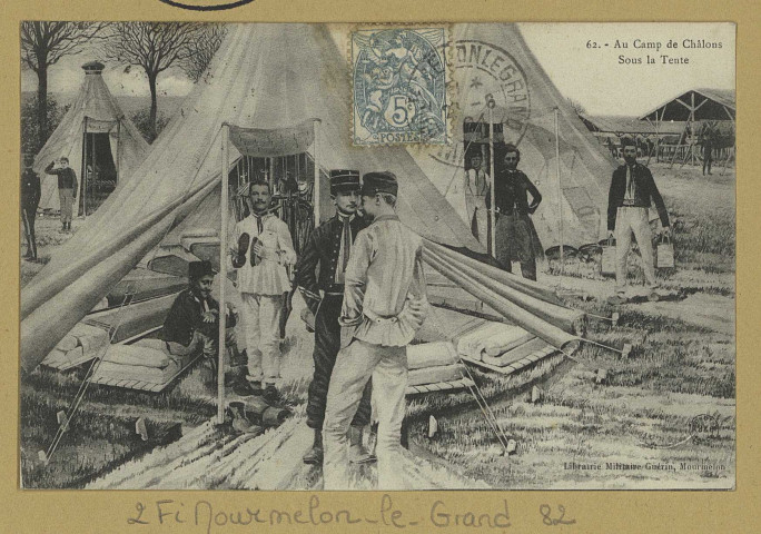 MOURMELON-LE-GRAND. 62-Au Camp de Châlons. Sous la Tente.
MourmelonLibrairie militaire Guérin (54 - Nancyphot. A. B. et Cie).[vers 1904]