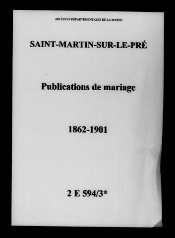 Saint-Martin-sur-le-Pré. Publications de mariage 1862-1901