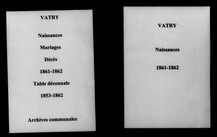 Vatry. Naissances, mariages, décès et tables décennales des naissances, mariages, décès 1853-1862