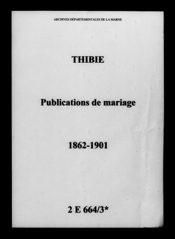Thibie. Publications de mariage 1862-1901