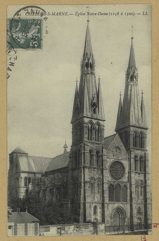 CHÂLONS-EN-CHAMPAGNE. 24- Église Notre-Dame (1158 à 1300). L. L. Sans date 