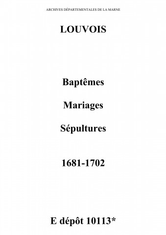 Louvois. Baptêmes, mariages, sépultures 1681-1702