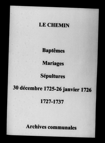 Chemin (Le). Baptêmes, mariages, sépultures 1725-1737