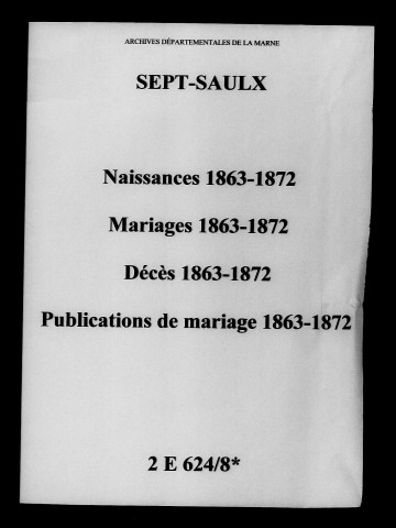Sept-Saulx. Naissances, mariages, décès, publications de mariage 1863-1872