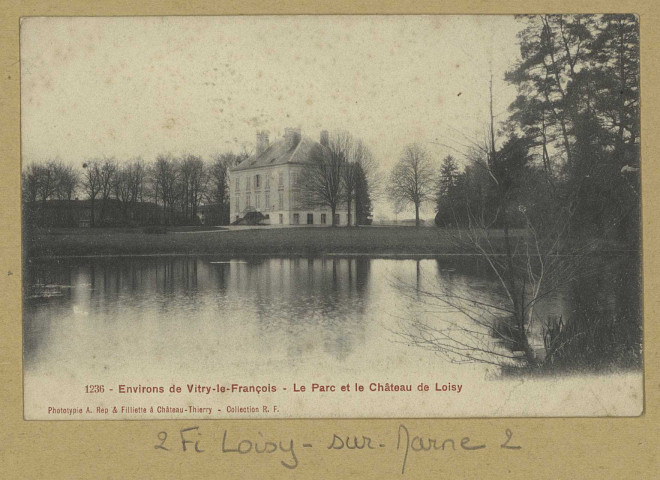 LOISY-SUR-MARNE. -1236-Environs de Vitry-le-François. Le Parc et le château de Loisy / A . Rep. et Filliette, photographe à Château-Thierry.Collection R. F