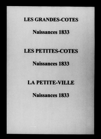 Grandes-Côtes (Les). Petites-Cotes (Les). Petite-Ville (La). Naissances, mariages, décès 1833-1852