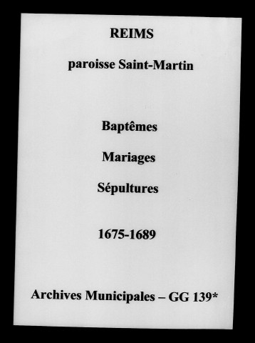 Reims. Saint-Martin. Baptêmes, mariages, sépultures 1675-1689