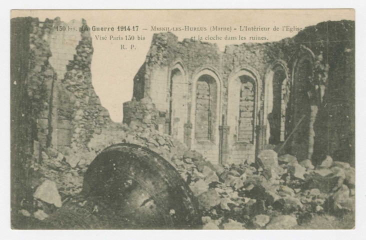 MINAUCOURT-LE-MESNIL-LÈS-HURLUS (Marne). 150 bis. La Guerre 1914-17. L'Intérieur de l'Eglise et la cloche dans les ruines.
ParisImprimerie R. PRUVOST1917