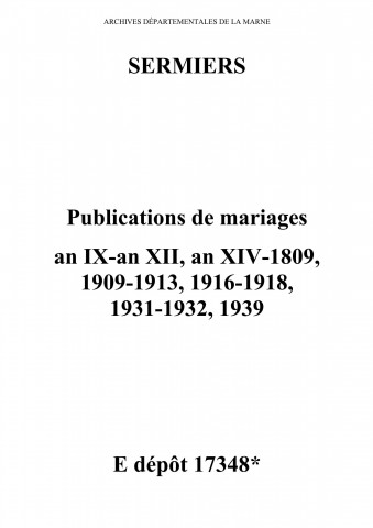 Sermiers. Publications de mariage an IX-an XII, an XIV-1809, 1909-1913, 1916-1918, 1931-1932, 1939