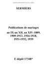 Sermiers. Publications de mariage an IX-an XII, an XIV-1809, 1909-1913, 1916-1918, 1931-1932, 1939