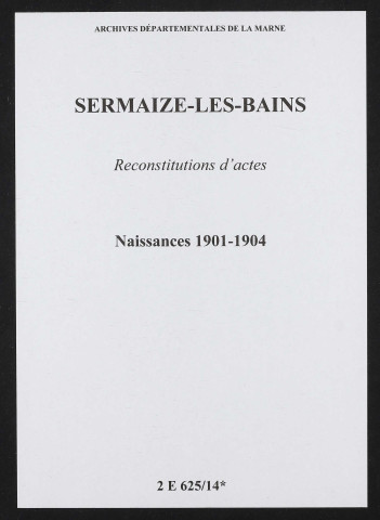Sermaize-les-Bains. Naissances 1901-1904 (reconstitutions)