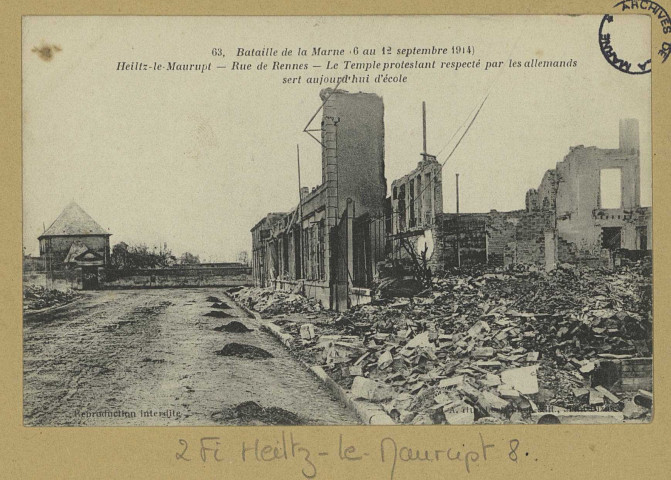 HEILTZ-LE-MAURUPT. 63-Bataille de la Marne (6 au 12 septembre 1914). Heiltz-le-Maurupt. Rue de Rennes. Le Temple protestant respecté par les allemands sert aujourd'hui d'école / A. Humbert, photographe à Saint-Dizier.
