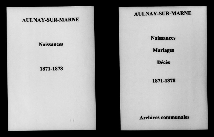 Aulnay-sur-Marne. Naissances, mariages, décès 1871-1878