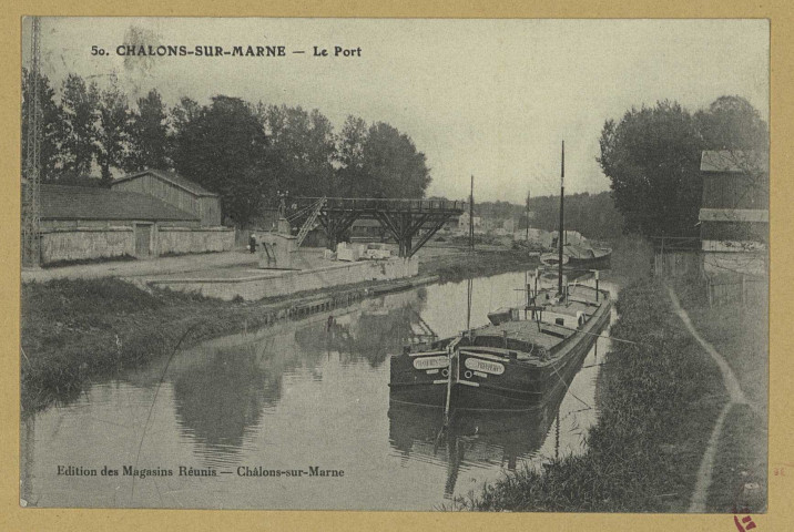 CHÂLONS-EN-CHAMPAGNE. 50- Le port.
Châlons-sur-MarneEdition des Magasins Réunis.Sans date