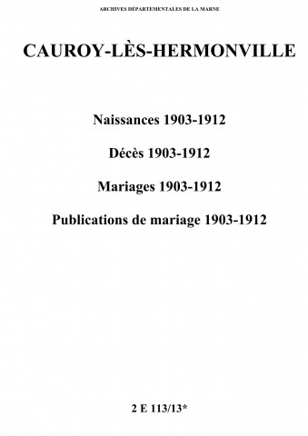 Cauroy-lès-Hermonville. Naissances, décès, mariages, publications de mariage 1903-1912