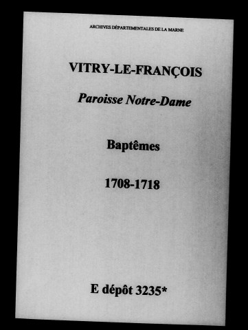 Vitry-le-François. Notre-Dame. Baptêmes 1708-1718