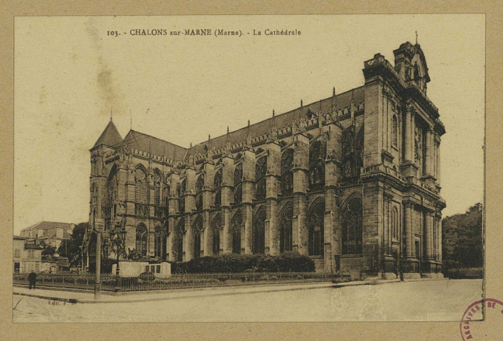 CHÂLONS-EN-CHAMPAGNE. 103- La Cathédrale.
Château-ThierryBourgogne Frères.Sans date