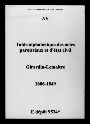 Ay. Tables alphabétiques des baptêmes, mariages, sépultures et naissances, mariages, décès de Girardin à Lemaitre 1606-1849