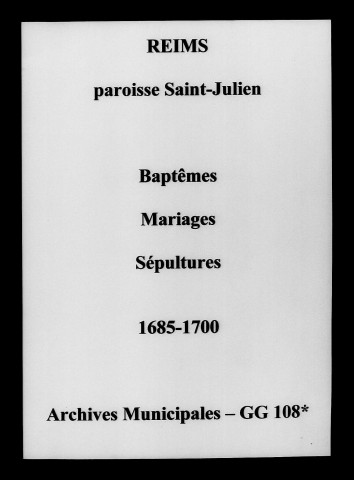 Reims. Saint-Julien. Baptêmes, mariages, sépultures 1685-1700