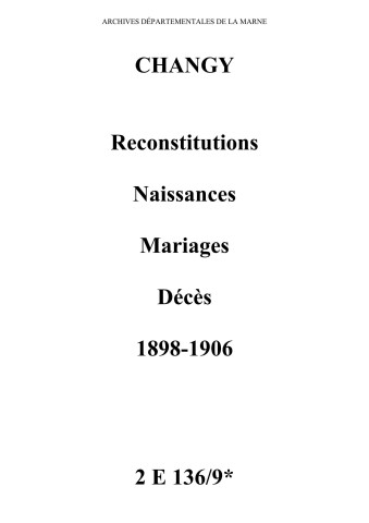 Changy. Naissances, mariages, décès 1898-1906 (reconstitutions)