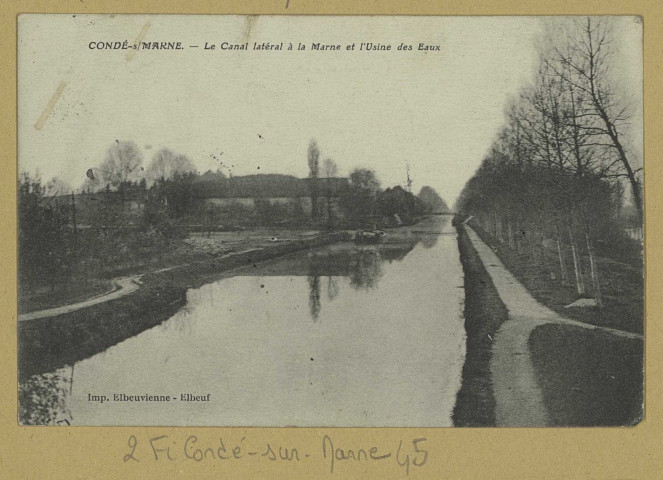 CONDÉ-SUR-MARNE. Le canal latéral à la Marne et l'usine des eaux.
(Imp. ElbeuvienneElbœuf).[vers 1915]