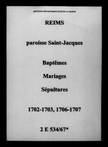 Reims. Saint-Jacques. Baptêmes, mariages, sépultures 1702-1707