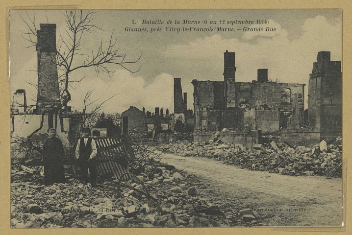 GLANNES. 5- Bataille de la Marne (6 au 12 septembre 1914). Glannes, près de Vitry-le-François (Marne) - Grande Rue.
Saint-Dizier.Sans date