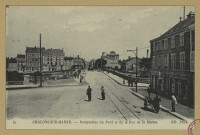 CHÂLONS-EN-CHAMPAGNE. 41- Perspective du pont et de la rue de la Marne.